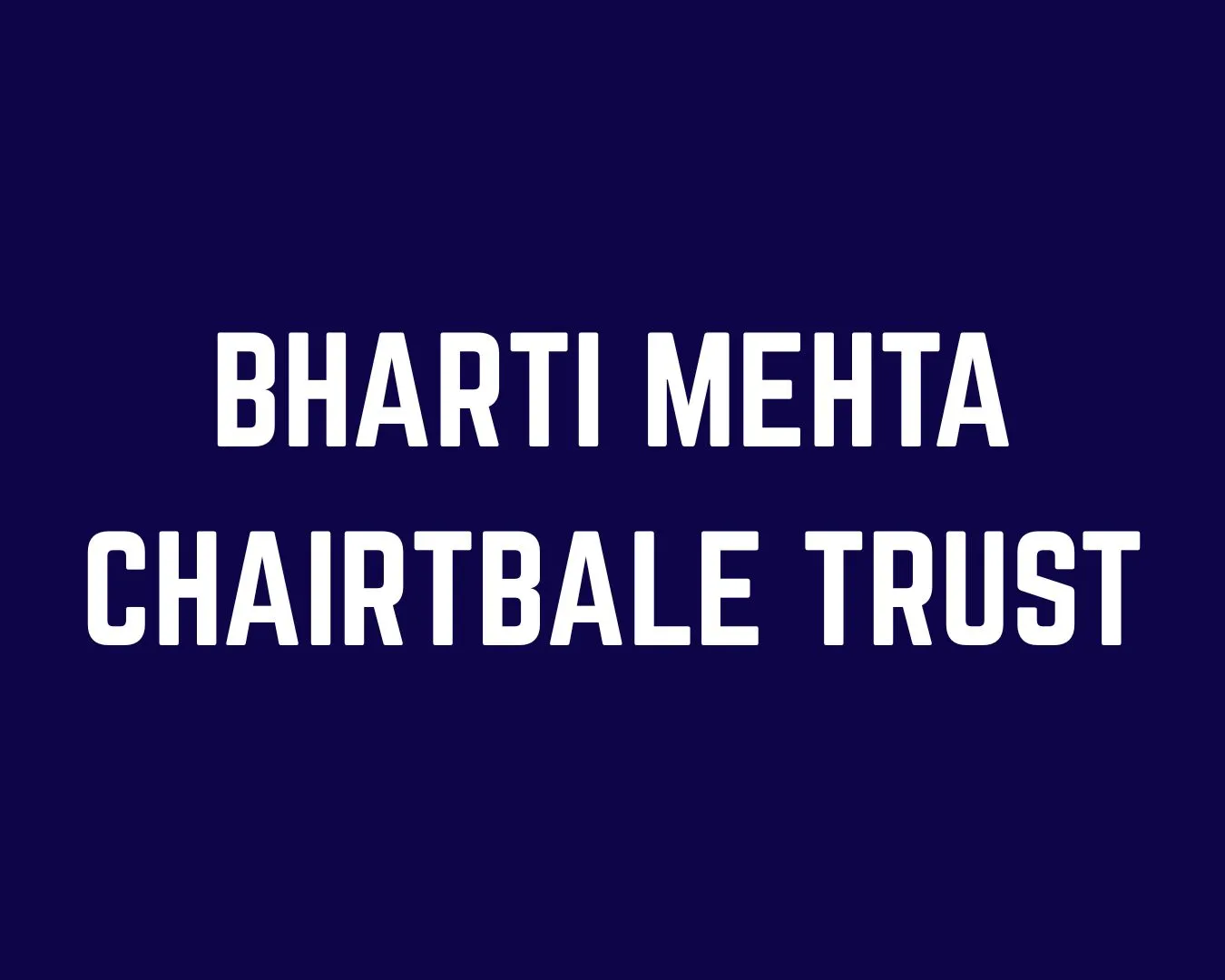 Bharti Mehta Charitable Trust